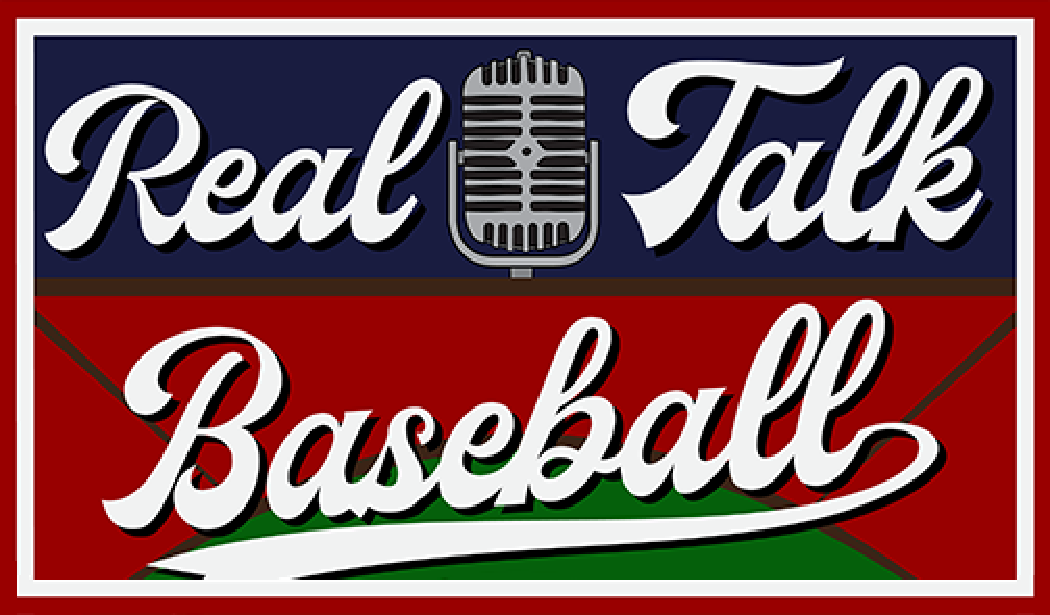 Real Talk Baseball Podcast